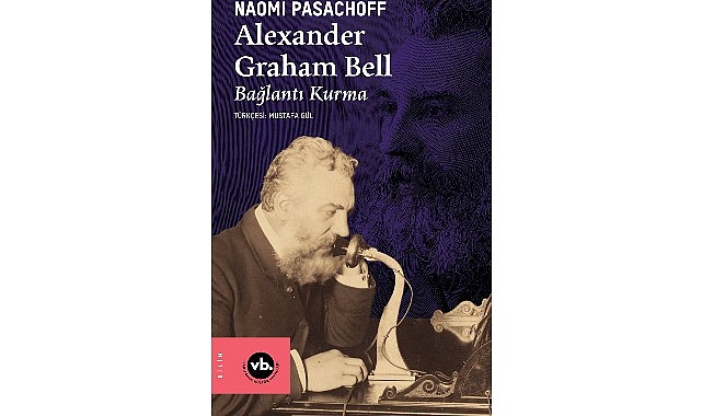 Alexander Graham Bell: Sesin ve İcadın Öyküsü — VBKY’nin Bilim Kitaplığı Serisiyle Yeniden Okunuyor