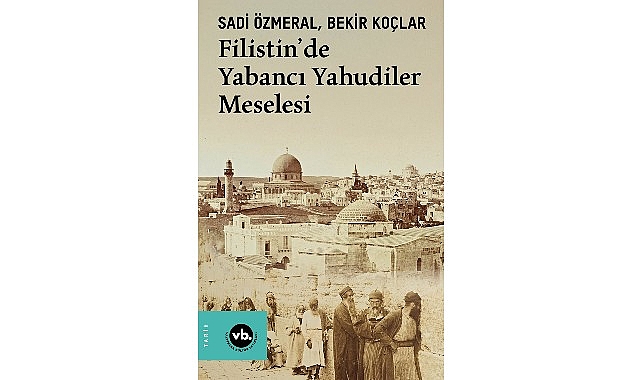 Filistin’de Yabancı Yahudiler Meselesi - VBKY Yayın Etiği ve Tarihsel İnceleme