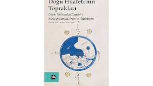 Doğu Hilafeti’nin Toprakları: Orta Çağ İslam Coğrafyasına Yolculuk