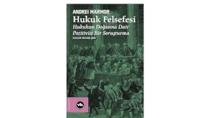Hukuk Felsefesinin Temel Sorunları ve Andrei Marmor ile Yorumlar