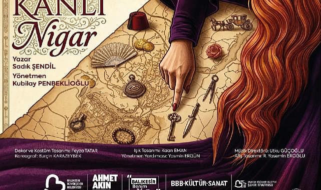 Balıkesir Şehir Tiyatroları ‘Kanlı Nigar’ ile prömiyer yapacak