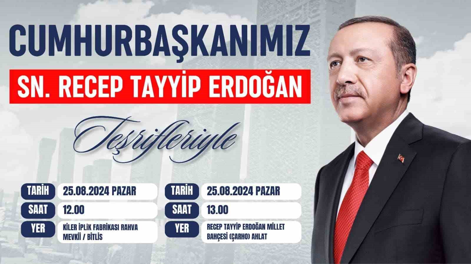 CUMHURBAŞKANI ERDOĞAN BİTLİS VE AHLAT'TA KUTLAMALARA KATILACAK
