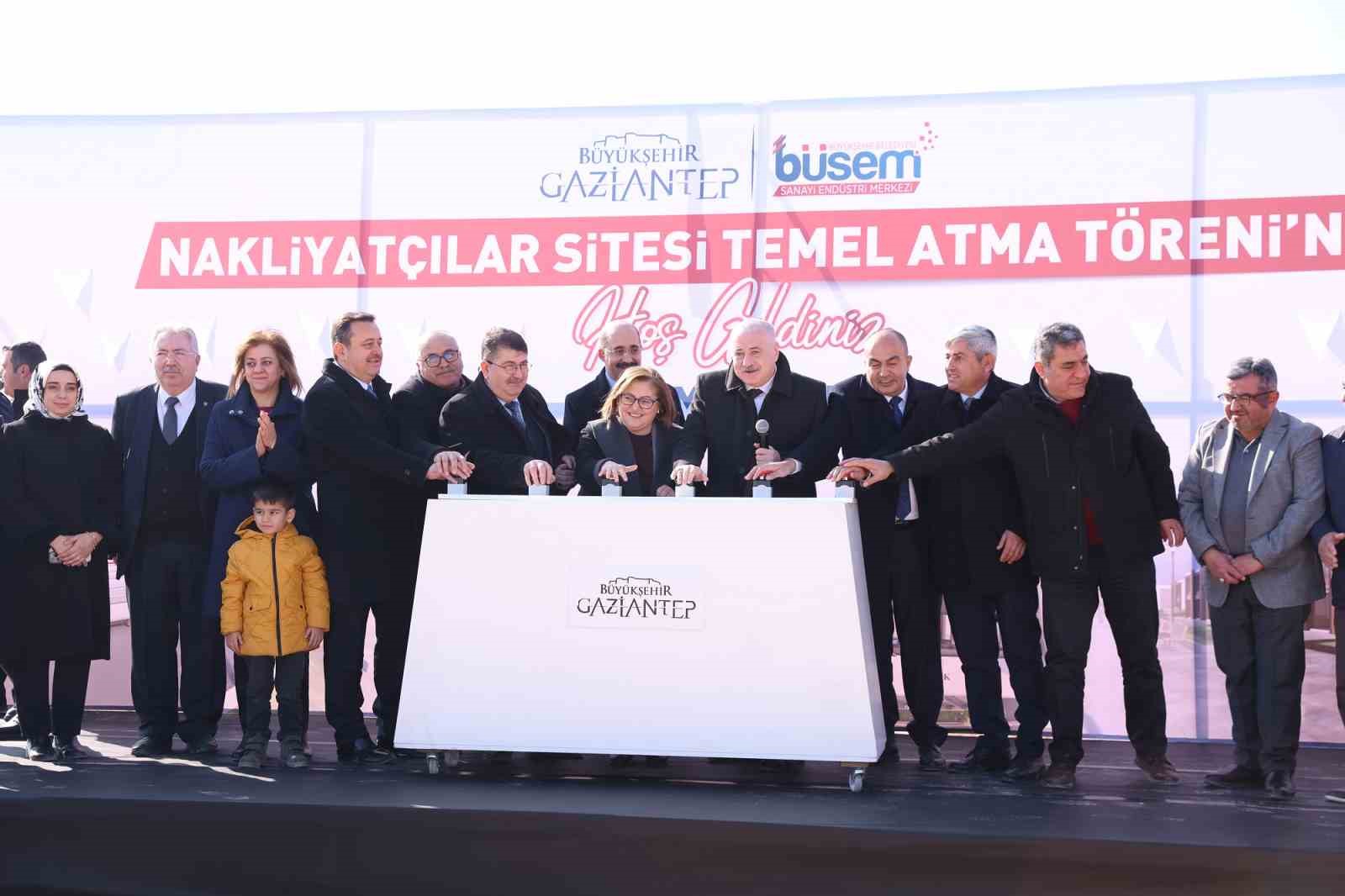 GAZİANTEP BÜYÜKŞEHİR BELEDİYESİ BÜSEM İÇİN NAKLİYATÇILAR SİTESİ İÇİN TEMEL ATMA TÖRENİ DÜZENLEDİ