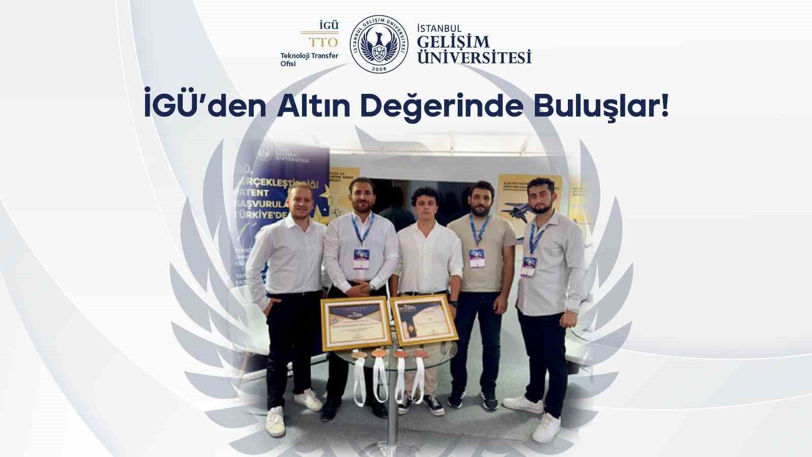 İSTANBUL GELİŞİM ÜNİVERSİTESİ'NİN BULUŞLARI ÖDÜLLENDİRİLDİ
