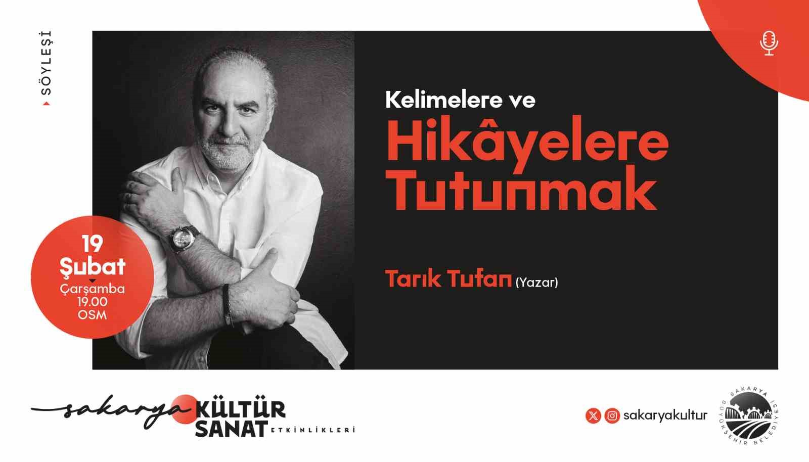 SAKARYA BÜYÜKŞEHİR BELEDİYESİ ŞUBAT KÜLTÜR TAKVİMİ’NDE TARIK TUFAN’IN SÖYLEŞİ PROGRAMI